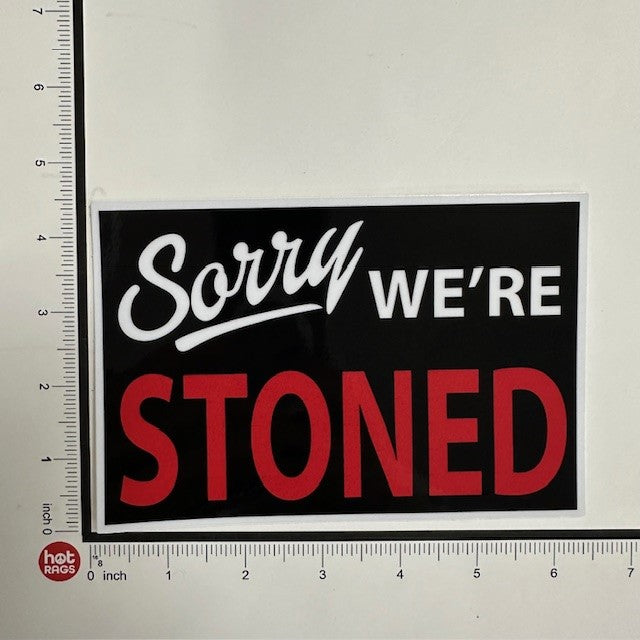 Sticker - Sorry We're Stoned-hotRAGS.com