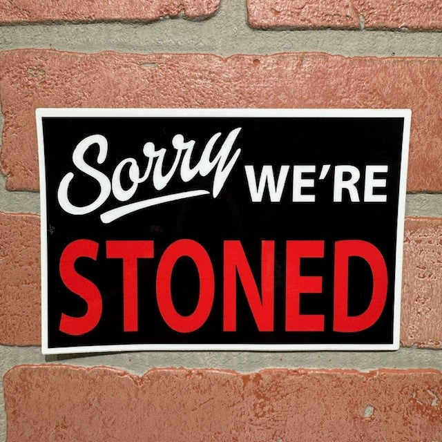 Sticker - Sorry We're Stoned-hotRAGS.com