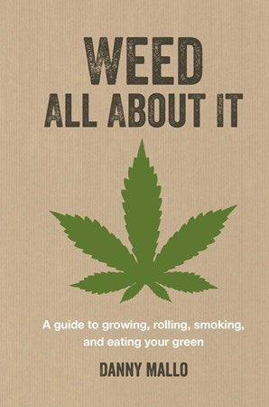 Book - Weed All About It: A guide to growing, rolling, smoking, and eating your green-hotRAGS.com