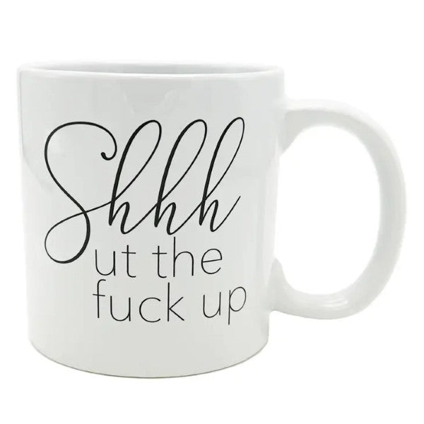 Mug - Shhhut the Fuck Up-hotRAGS.com