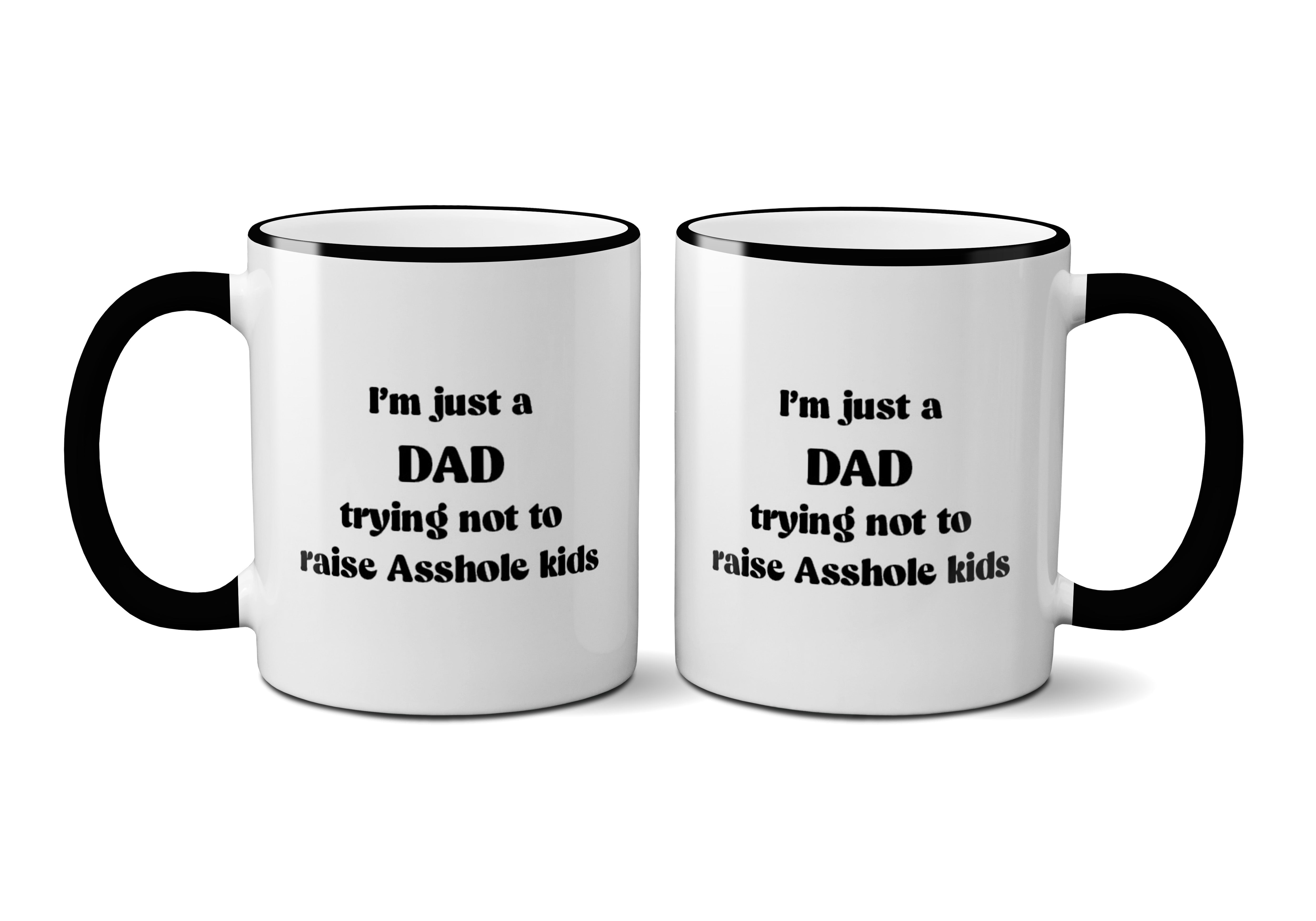 Mug Im Just A Dad Trying Not To Raise Asshole Kids-hotRAGS.com