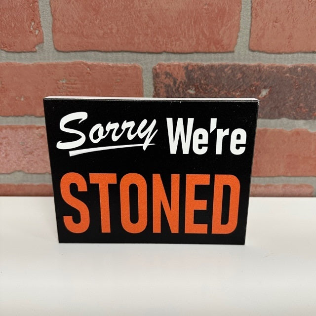 Wooden Sign - Sorry Were Stoned-hotRAGS.com