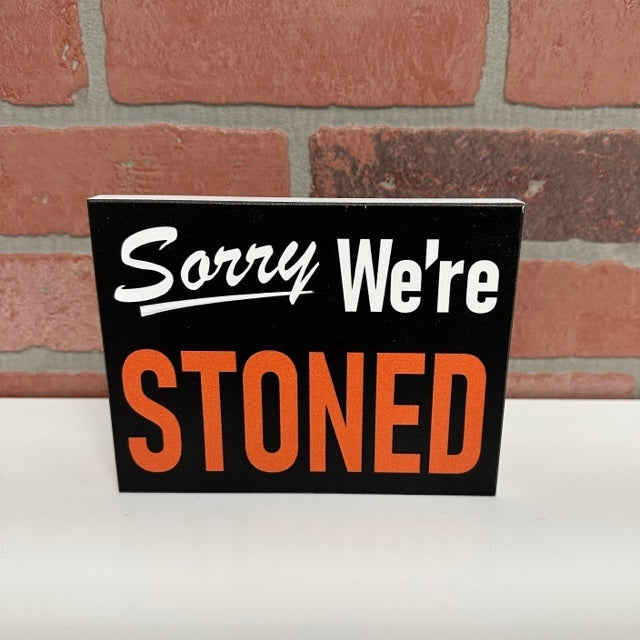 Wooden Sign - Sorry We're Stoned-hotRAGS.com