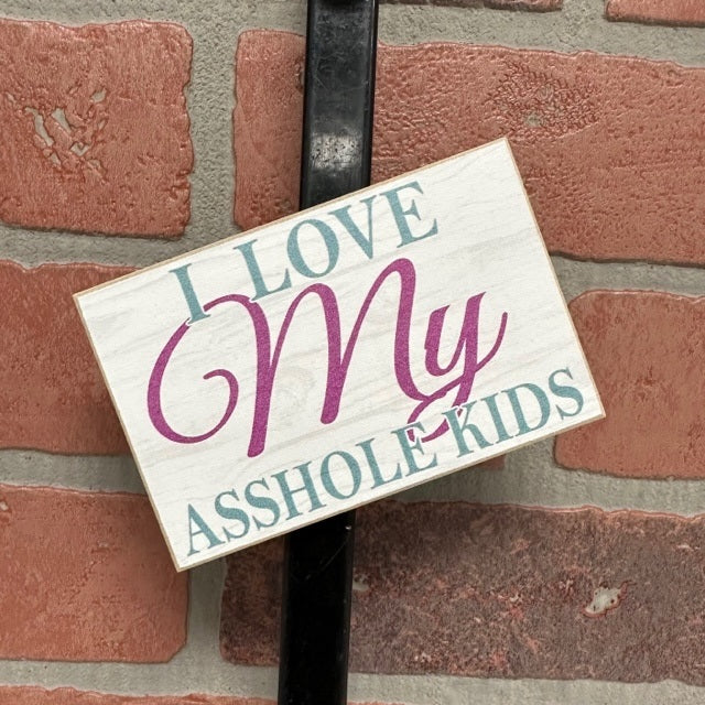 Magnet - I Love My Asshole Kids - 3 X 4.5-hotRAGS.com