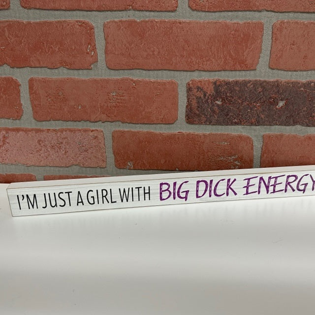 Wooden Sign - Girl With Big Dick Energy-hotRAGS.com
