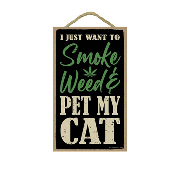 Wooden Sign - All I Want To Do Is Smoke Weed And Pet My Cat-hotRAGS.com