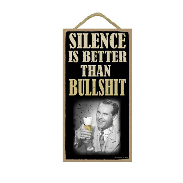 Wooden Sign - Silence Is Better Than Bullshit-hotRAGS.com