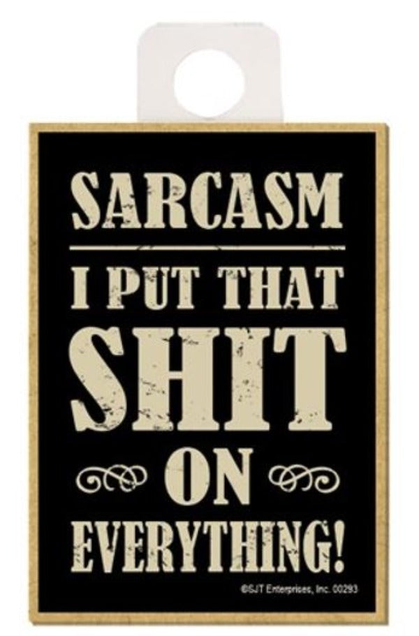 Magnet - Sarcasm, I Put That Shit On Everything-hotRAGS.com