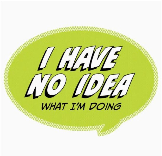Sticker - I Have No Idea What I'm Doing - 3.5 x 2.5in-hotRAGS.com