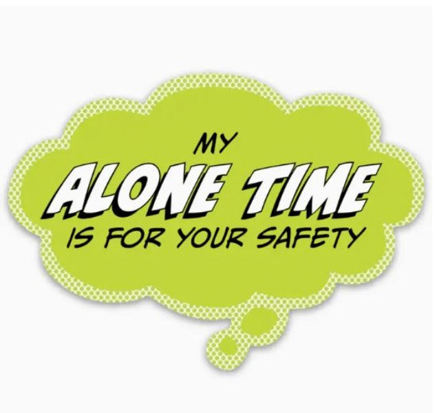 Sticker - My Alone Time Is For Your Safety - 3.5 x 2.5 in-hotRAGS.com