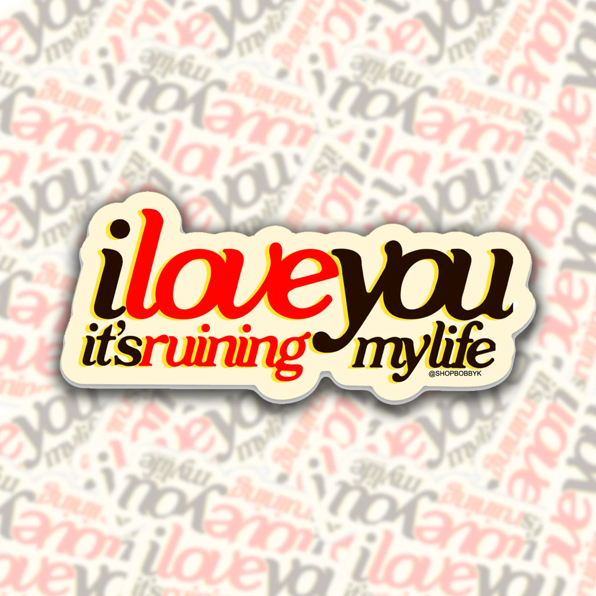 Sticker - I Love You It's Ruining My Life-hotRAGS.com