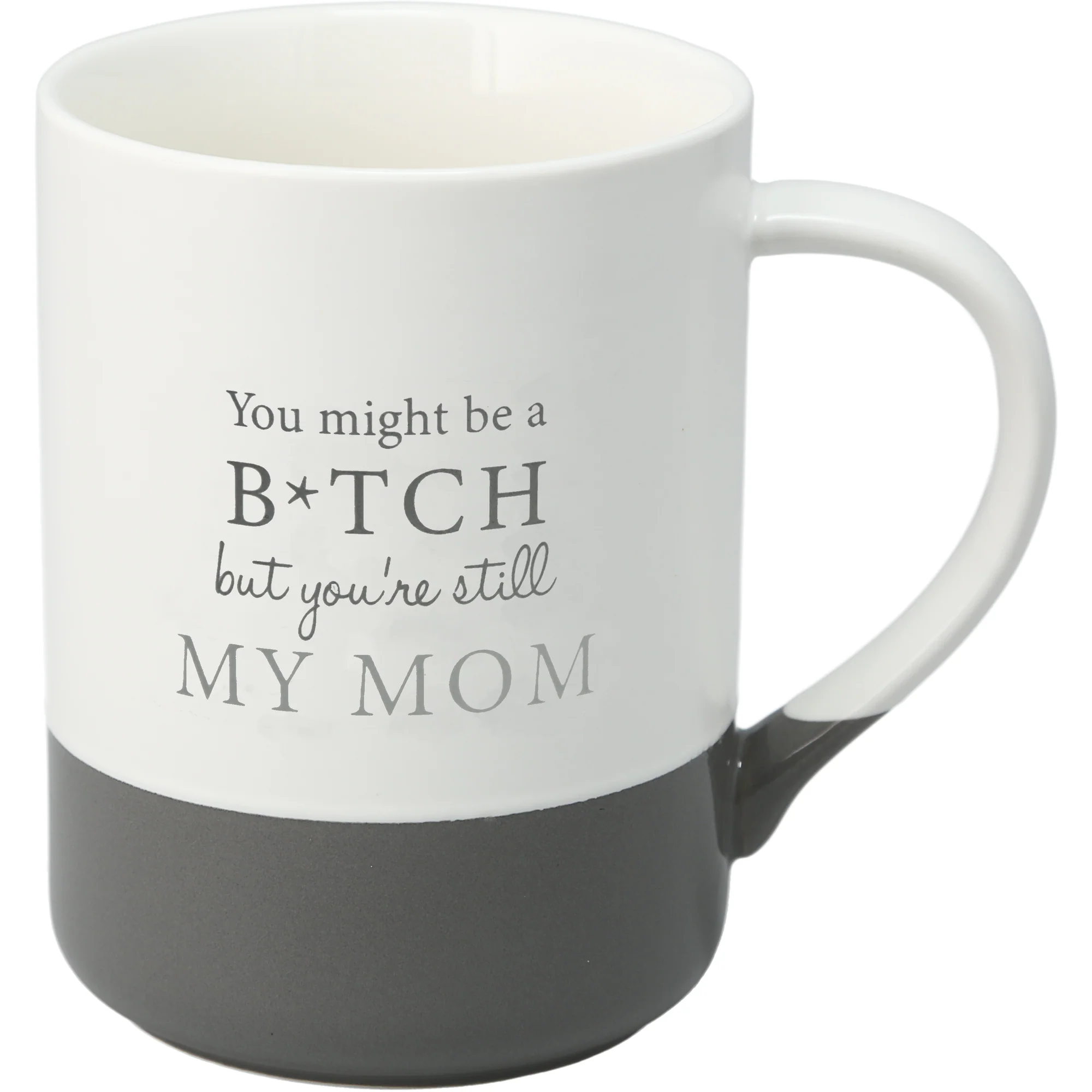 Mug - You Might Be A Bitch But You're Still My Mom - 18oz - hotRAGS.com