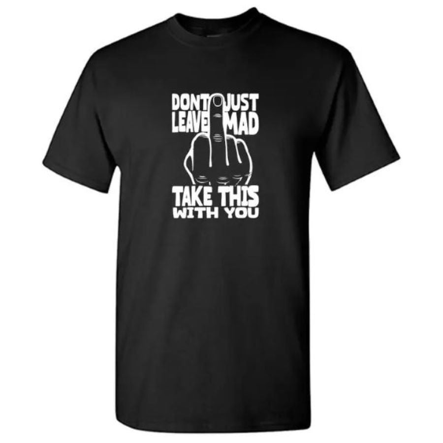 T-shirts - Don't Just Leave Mad - hotRAGS.com