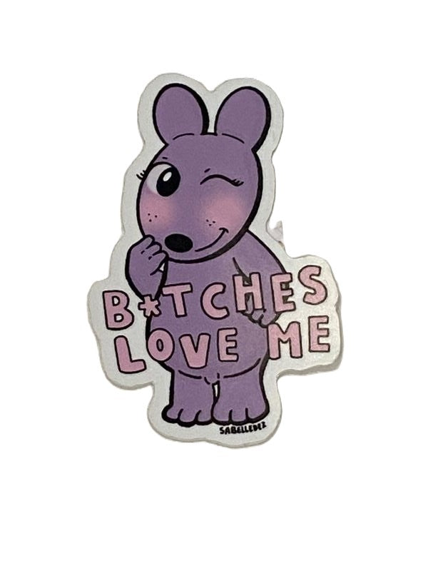 Sticker - Bitches Love Me - hotRAGS.com