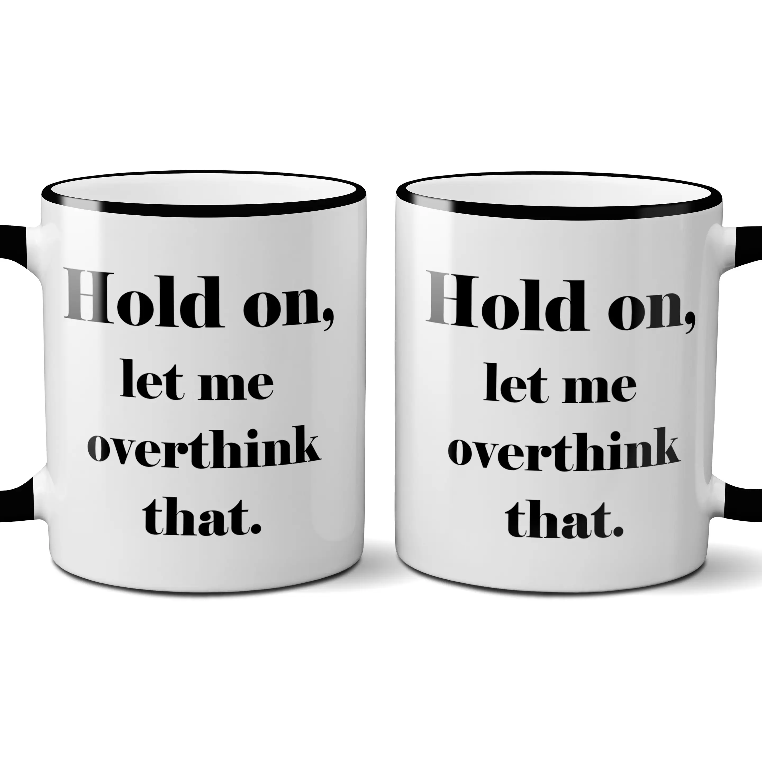 Mug - Hold On Let Me Overthink That - hotRAGS.com