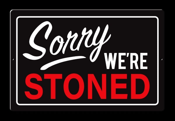 Sign - Tin Sign - Sorry We're Stoned - hotRAGS.com