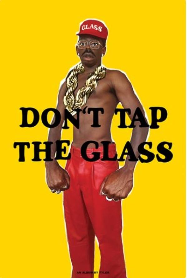 Poster - Tyler Don't Tap Glass - hotRAGS.com