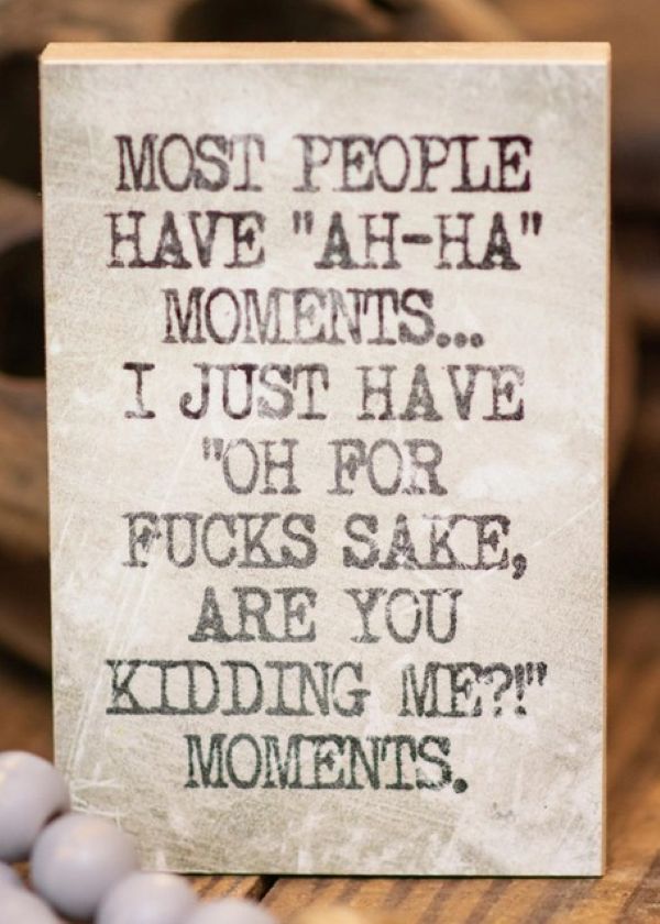 Sign - Ah Ha Moments For Fucks Sake- 4x6x1 - hotRAGS.com