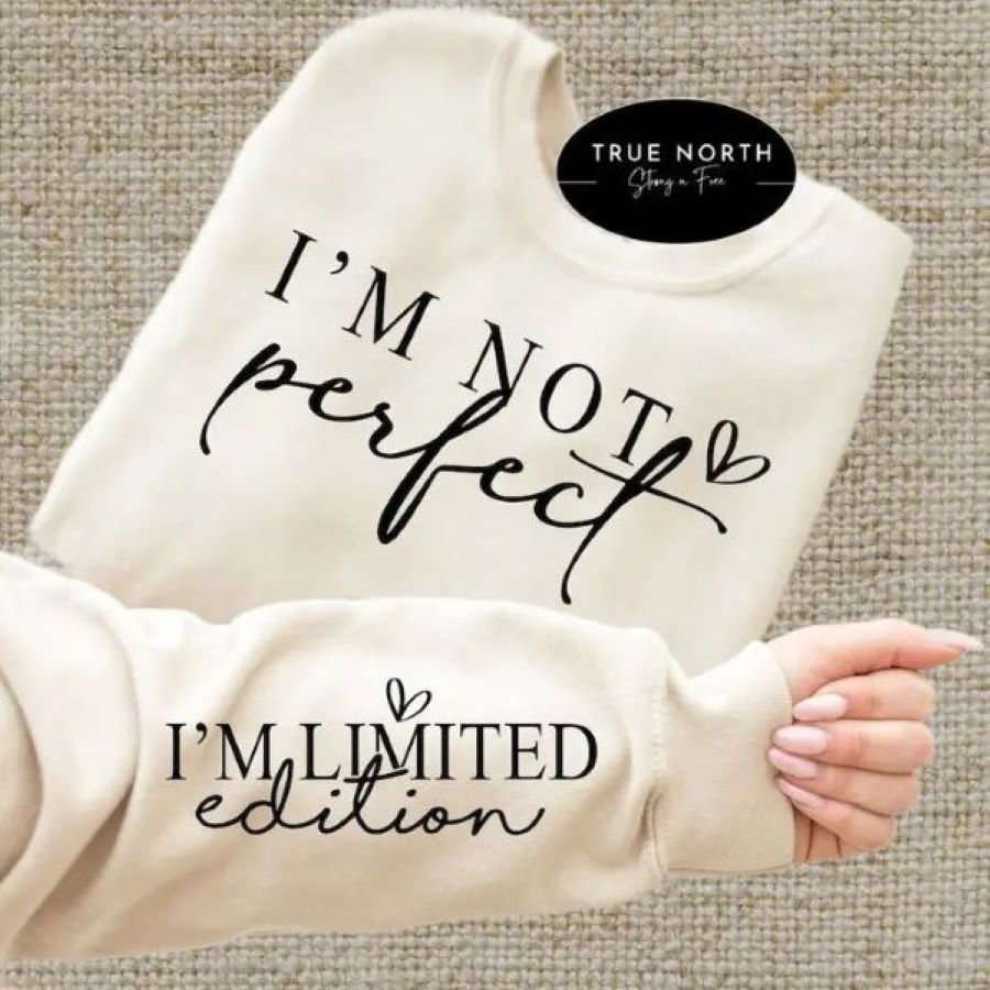 Sweatshirt - I Am Not Perfect I'm Limited Addition - hotRAGS.com
