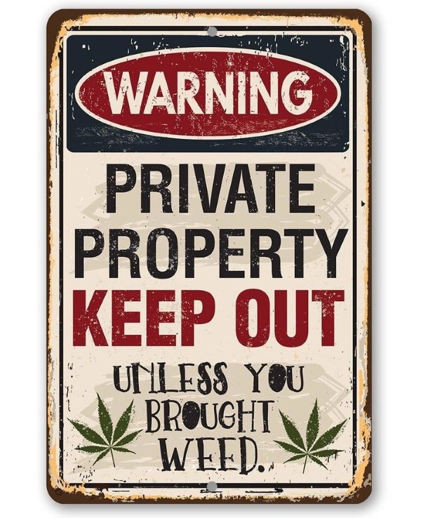 Sign - Metal Private Property Keep Out Unless You Brought Weed