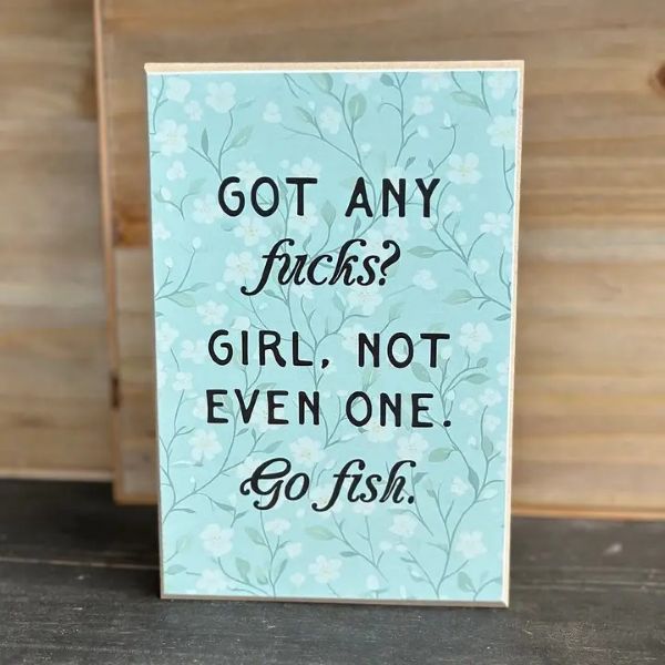Sign - Got Any Fucks? Go Fish - 6X4X1