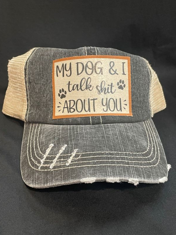 HAT - MY DOG AND I TALK SHIT