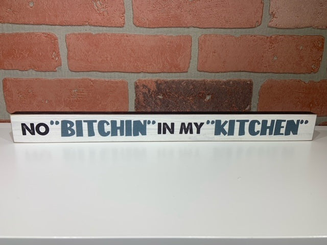 Wooden Sign - No Bitchin in my Kitchen-hotRAGS.com