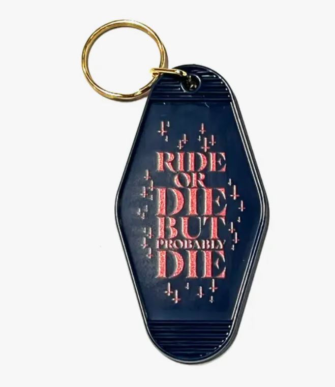 Ride or Die But Probably Die Keychain-hotRAGS.com