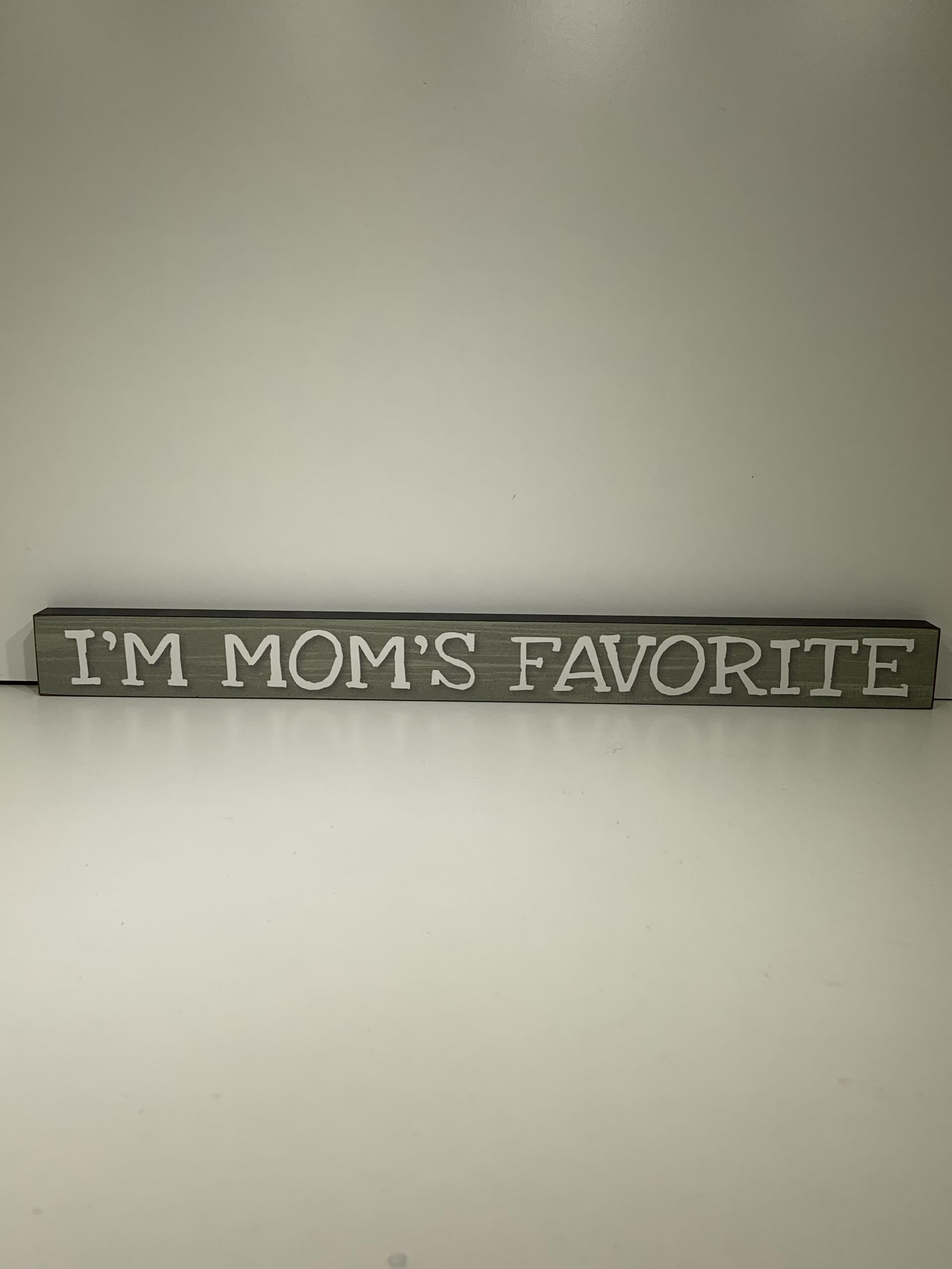 Wooden Sign - I'm Moms Favorite-hotRAGS.com