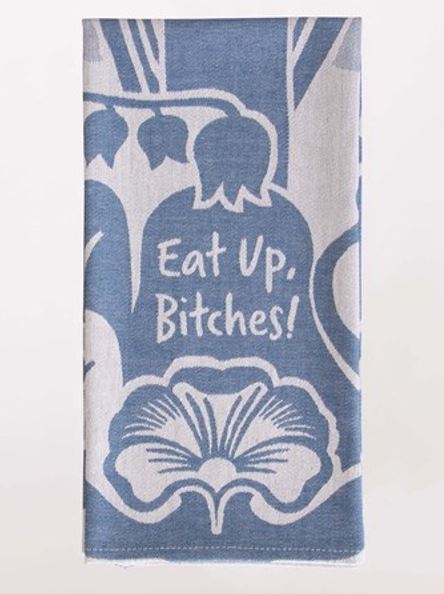 Kitchen Dish Towel -  Eat Up Bitches-hotRAGS.com