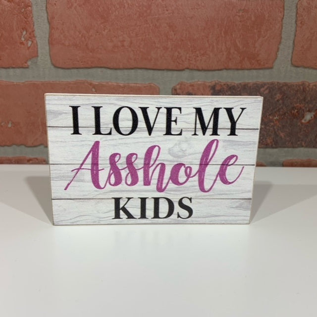 I Love My Asshole Kids 3 X 4.5 Magnet-hotRAGS.com