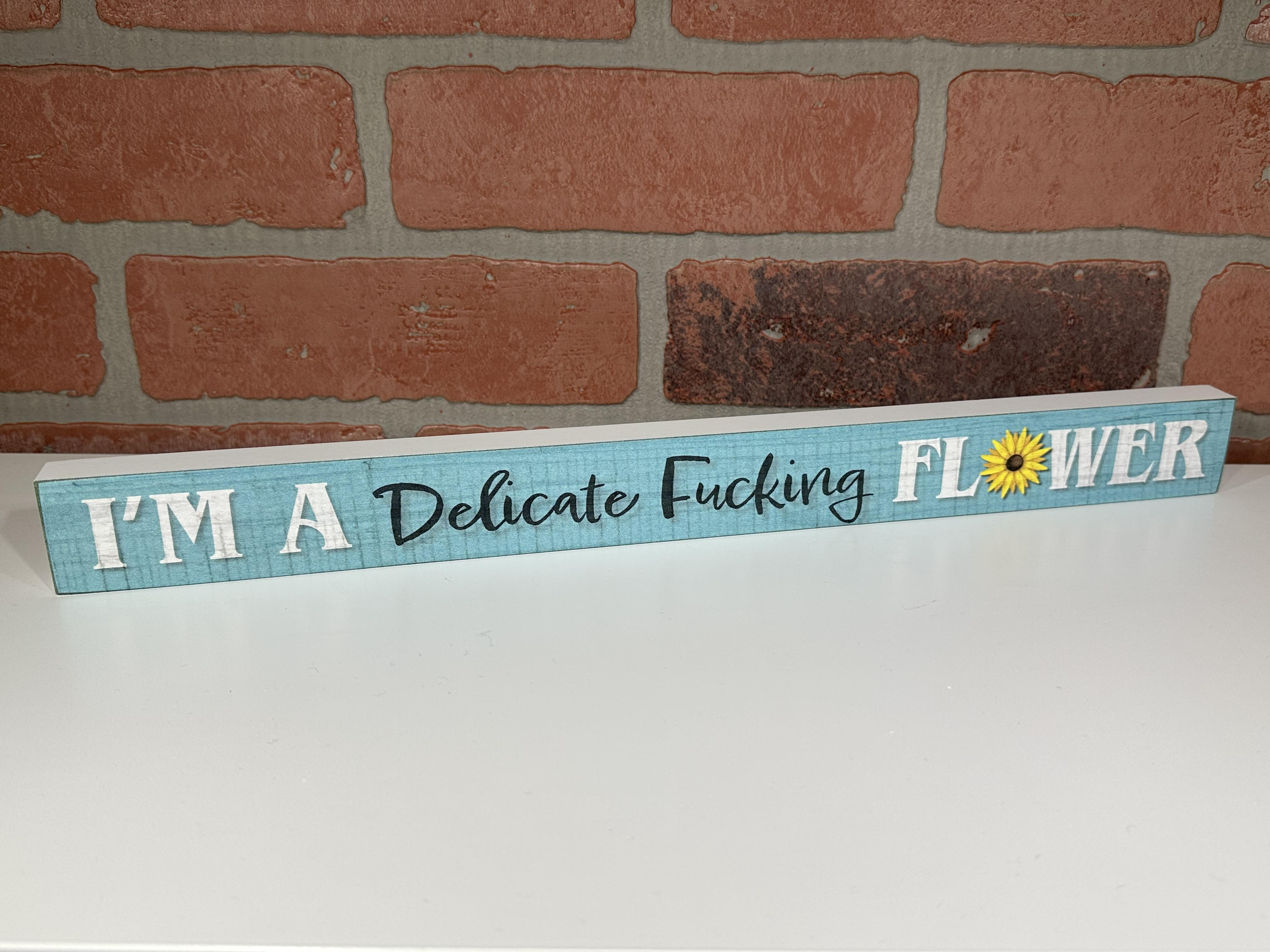 I'm A Delicate Fucking Flower Wooden Sign-hotRAGS.com