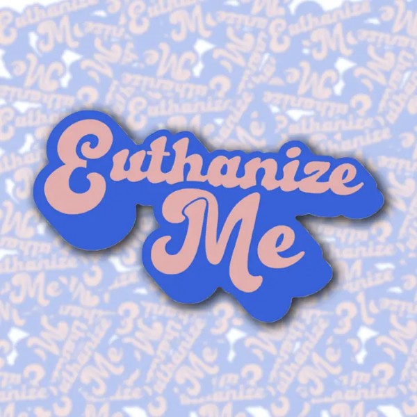 Sticker - Euthanize Me-hotRAGS.com