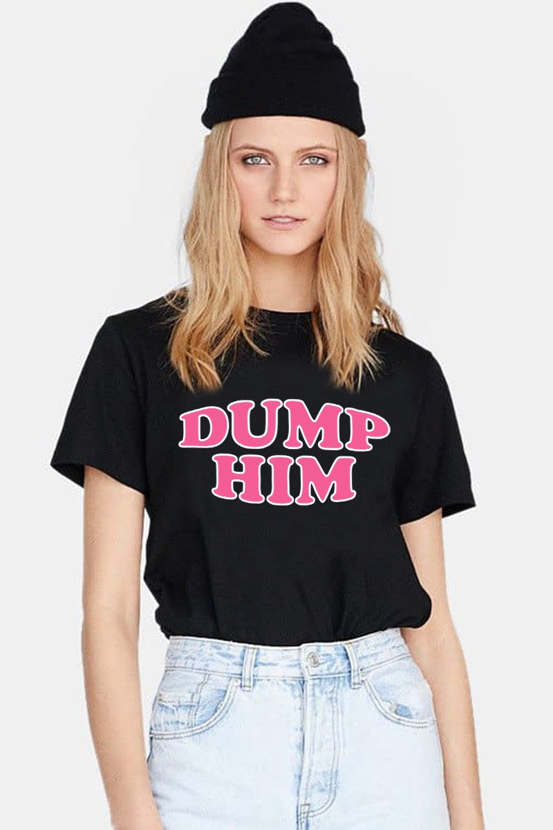 T Shirt - Dump Him - Black-hotRAGS.com