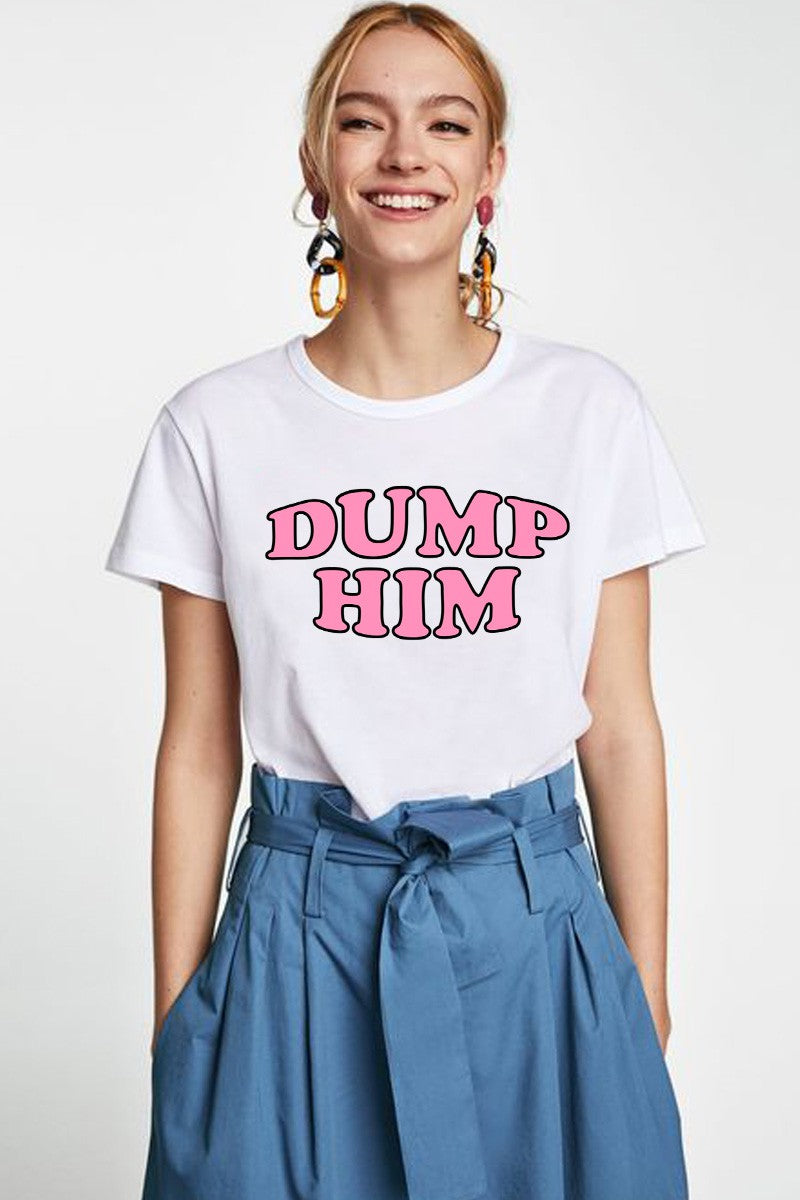 T Shirt - Dump Him - White-hotRAGS.com