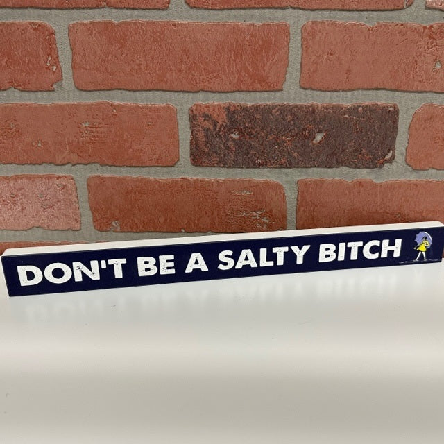 Wooden Sign - Don't Be A Salty Bitch-hotRAGS.com