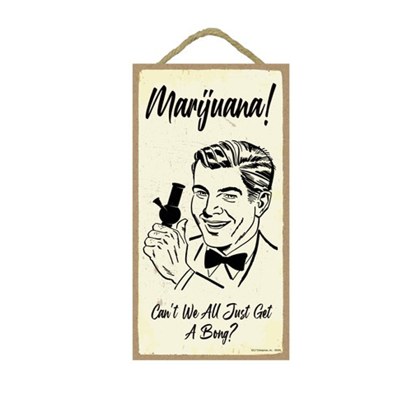 Wooden Sign - Can't We All Just Get A Bong?-hotRAGS.com