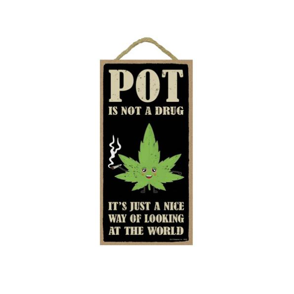 WOODEN SIGN - POT IS NOT A DRUG - 5"X10"-hotRAGS.com