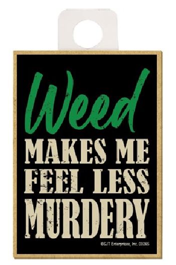 Magnet - Weed Makes Me Feel Less Murdery-hotRAGS.com