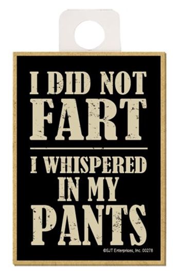 Magnet - I Did Not Fart, I Whispered In My Pants-hotRAGS.com