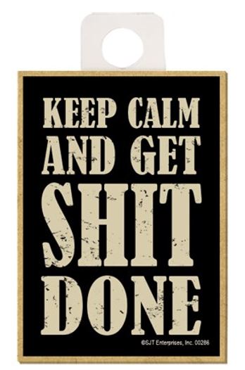 Magnet - Keep Calm And Get Shit Done-hotRAGS.com