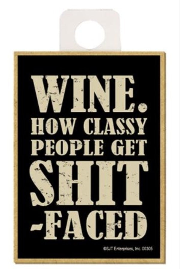 Magnet - Wine Is How Classy People Get Shit Faced-hotRAGS.com