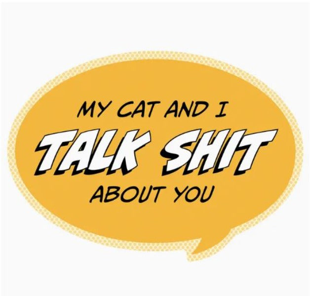 Sticker - My Cat And I Talk Shit About You - 3.5 x 2.5 in-hotRAGS.com