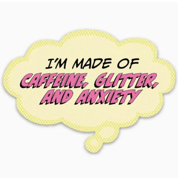 Sticker - I'm Made Of Caffeine, Glitter And Anxiety - 3.5 x 2.5 in-hotRAGS.com