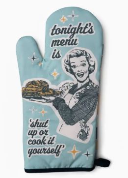 OVEN MITT - TONIGHTS MENU Is Shut Up Or Cook It Yourself