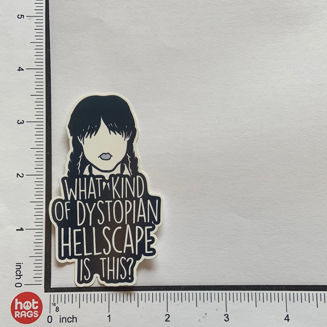 Wednesday Quote Sticker, DYSTOPIAN HELLSCAPE Decal, 3.25"-hotRAGS.com