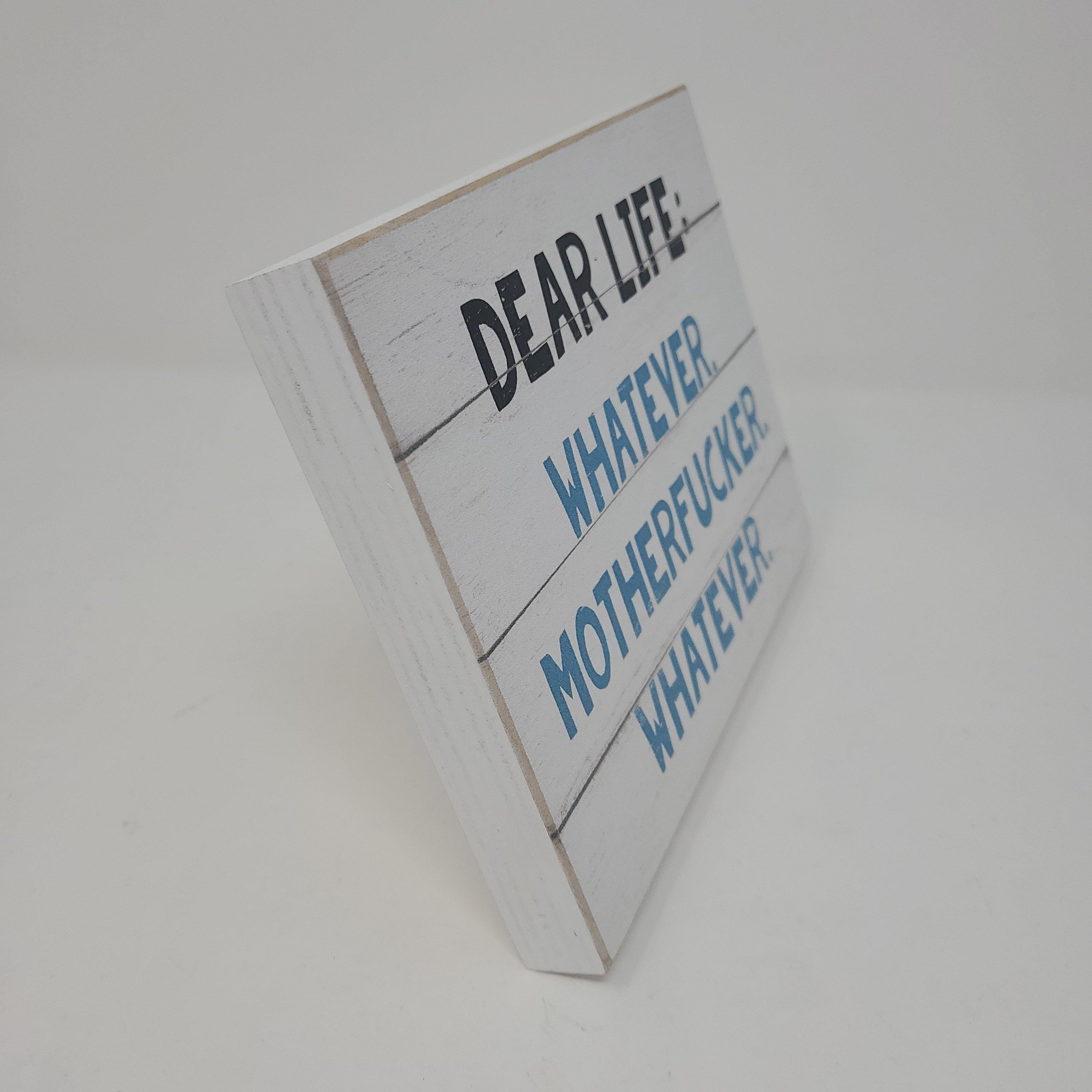 Sign Wooden Dear Life Whatever. Motherf#cker. Whatever.-hotRAGS.com