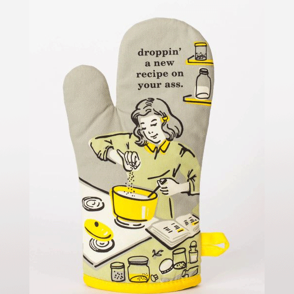Kitchen Oven Mitt - Droppin A New Recipe On Your Ass-hotRAGS.com