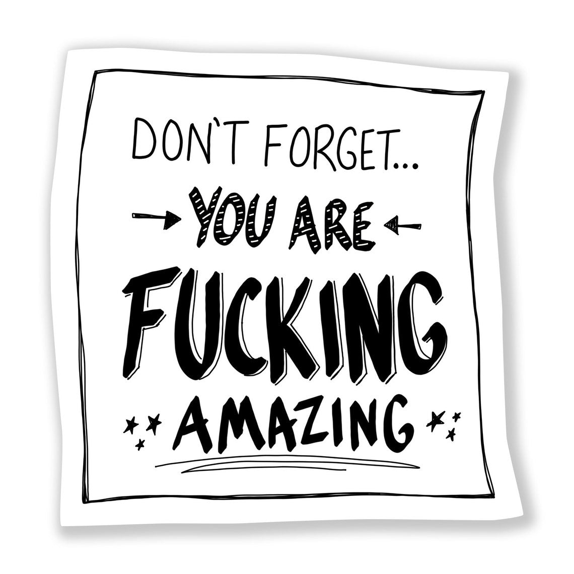 Sticker - Don't Forget You Are Fucking Amazing (white And Black With Stars)-hotRAGS.com