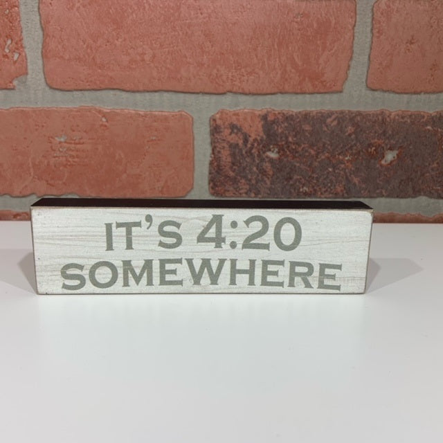 Its 4:20 Somewhere Wooden Sign-hotRAGS.com